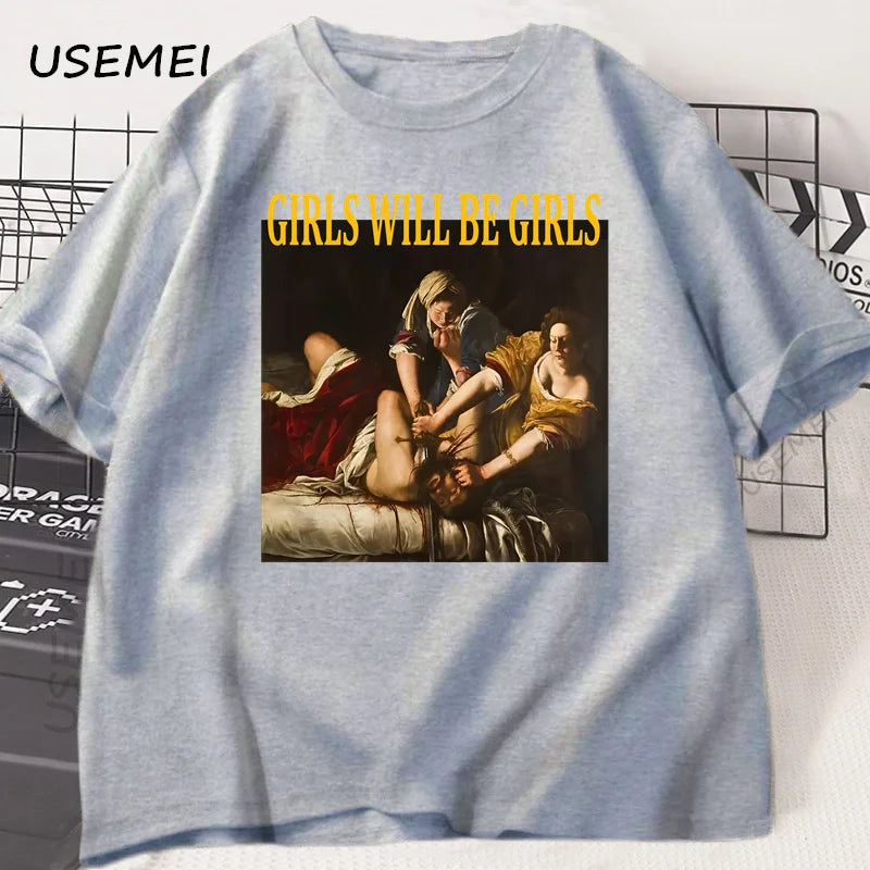 Girls Will Be Girls T Shirt Women Casual Cotton Unhinged Feminist T-shirt Girl Power Feminism Tshirt Harajuku Women Men Tops