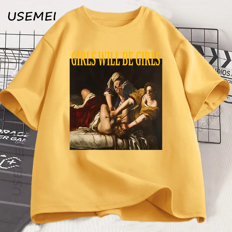 Girls Will Be Girls T Shirt Women Casual Cotton Unhinged Feminist T-shirt Girl Power Feminism Tshirt Harajuku Women Men Tops